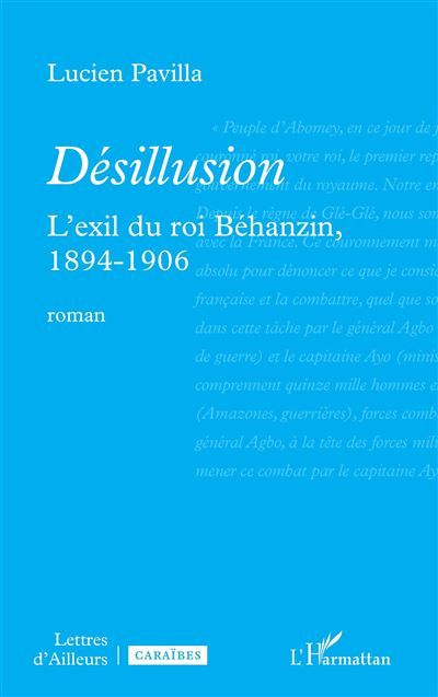 Désillusion L’exil du roi Béhanzin, 1894-1906