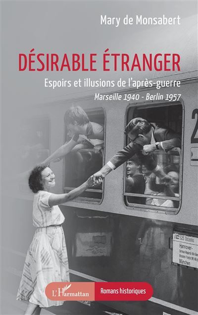 Couverture de Désirable étranger Espoirs et illusions de l’après-guerre Marseille 1940 - Berlin 1957 par Marie de…