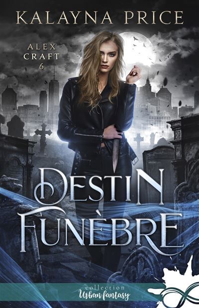 Destin funèbre Alex Craft, T6