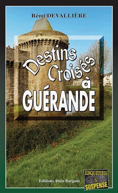 Destins croisés à Guérande Une enquête du commissaire Anconi