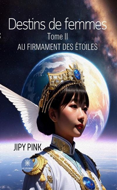 Destins de femmes Tome II : Au firmament des étoiles