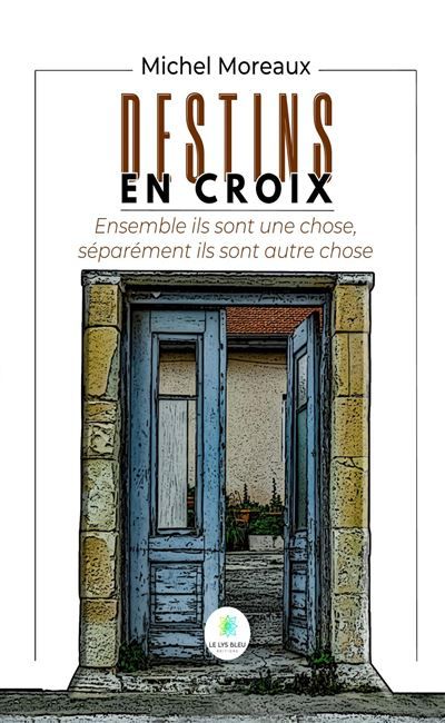 Destins en croix Ensemble ils sont une chose, séparément ils sont autre chose