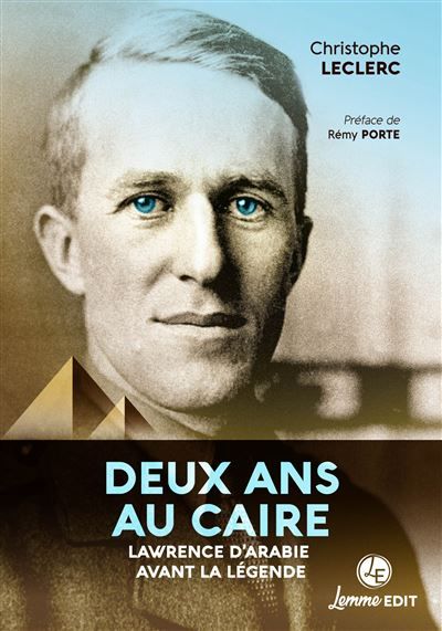 Deux ans au Caire Lawrence d'Arabie avant la légende