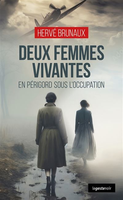 Deux femmes vivantes (geste) - en perigord sous l'occupation  (coll. geste noir) En Périgord sous l'Occupation