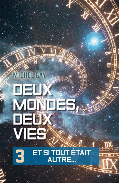 Deux mondes, deux vies III Et si tout était autre...