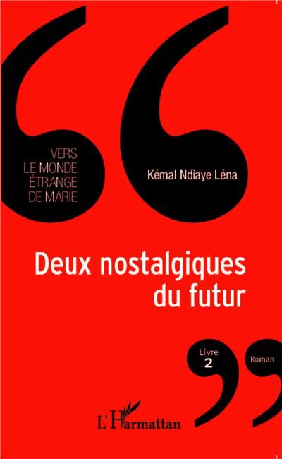 Deux nostalgiques du futur Vers le monde étrange de Marie - Livre 2