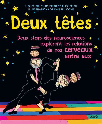 Deux têtes... valent mieux qu'une Deux stars des neurosciences explorent les relations de nos cerveaux entre eux