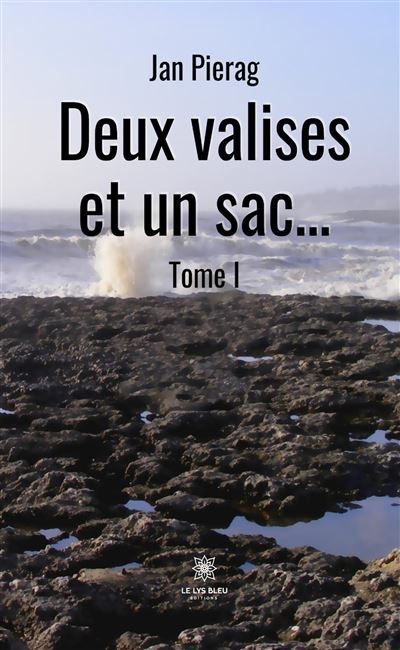 Deux valises et un sac... Tome I