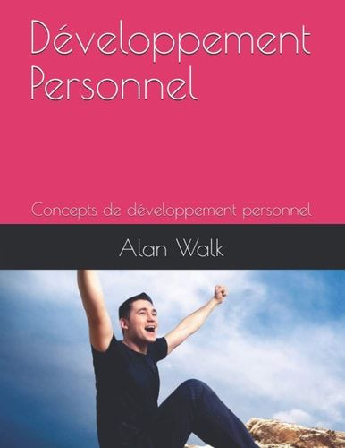 Développement Personnel: Concepts de développement personnel (French Edition)