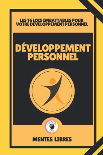 Développement Personnel - Les 76 Lois Imbattables Pour Votre Développement Personnel Un livre puissant sur le développement personnel!
