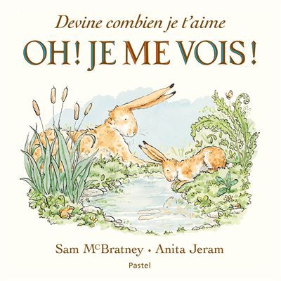 Devine combien je t'aime Oh ! Je me vois ! - Anita Jeram