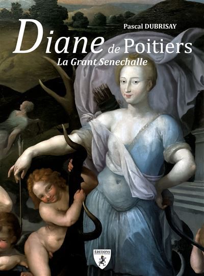 Diane de Poitiers La Grant Senechalle