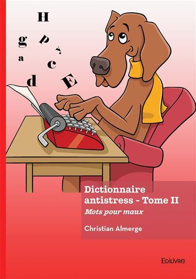 Dictionnaire antistress - Tome 2 Mots pour maux
