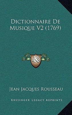 Couverture de Dictionnaire De Musique V2 (1769) (French Edition) par Rousseau, Jean-Jacques
