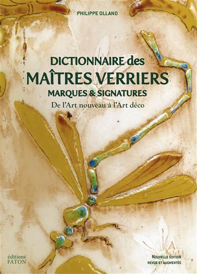 Dictionnaire des maîtres verriers Marques et signatures de l'Art nouveau à l'Art déco