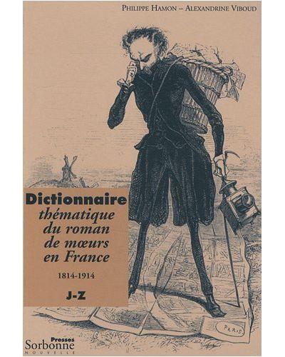 Dictionnaire thématique du roman de moeurs en France : 1814-1914 J-Z