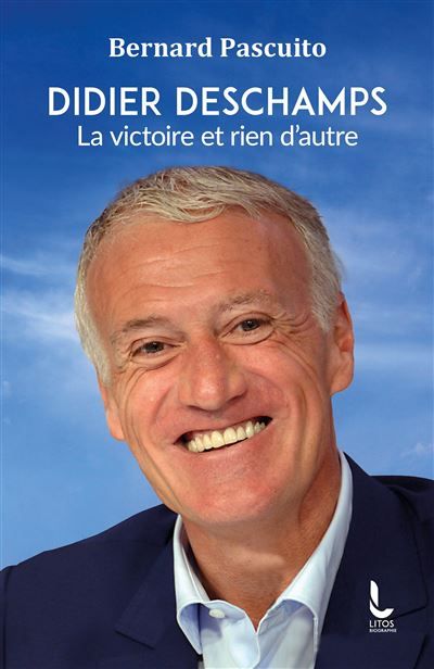 Didier Deschamps La victoire et rien d'autre