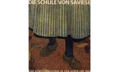Die Schule Von Saviese. Eine Kunstlerkolonie In Den Alp