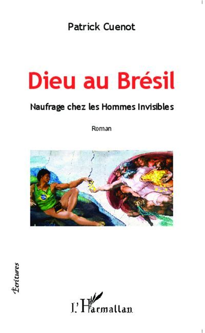 Dieu au Brésil Naufrage chez les Hommes Invisibles - Roman