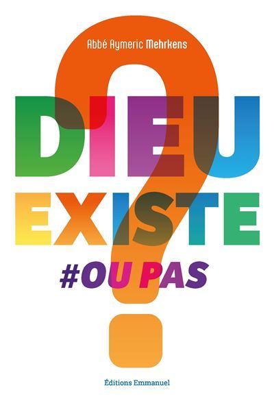 Dieu existe ou pas ?