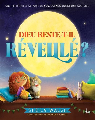 Dieu reste-t-il réveillé ? Une petite fille se pose de grandes questions sur Dieu