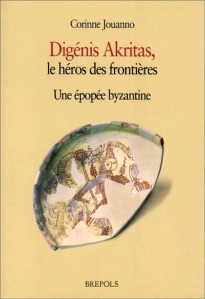 Digenis akritas Une épopée byzantine