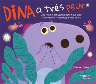 Dina a très peur Une histoire amusante pour nous aider à faire face à nos plus grandes peurs