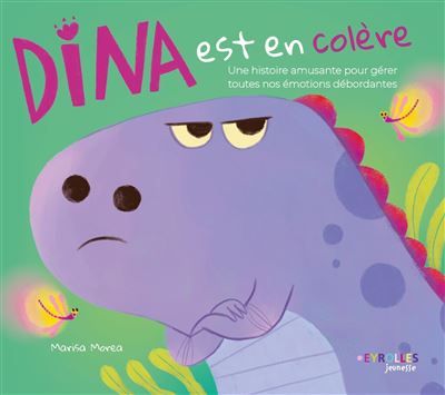 Dina est en colère Une histoire amusante pour gérer toutes nos émotions débordantes