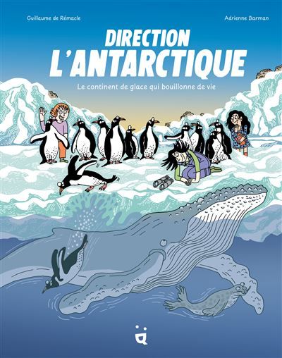 Direction l’Antarctique Le continent de glace qui bouillonne de vie