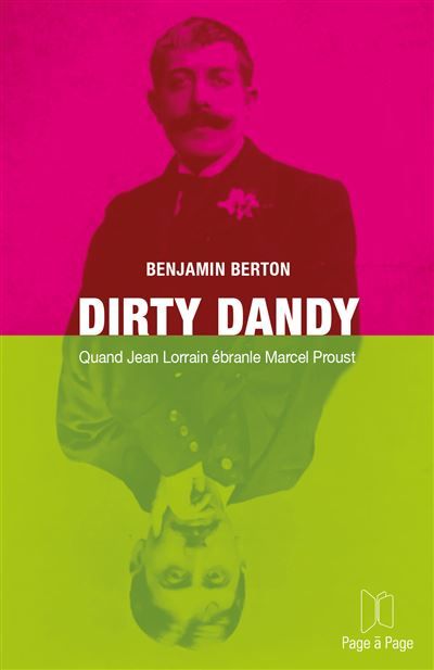 Dirty Dandy Quand Jean Lorrain ébranle Marcel Proust