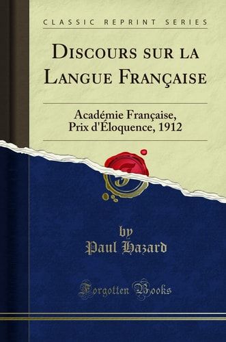Discours Sur La Langue Française Académie Française, Prix d'Éloquence, 1912 (Classic Reprint)