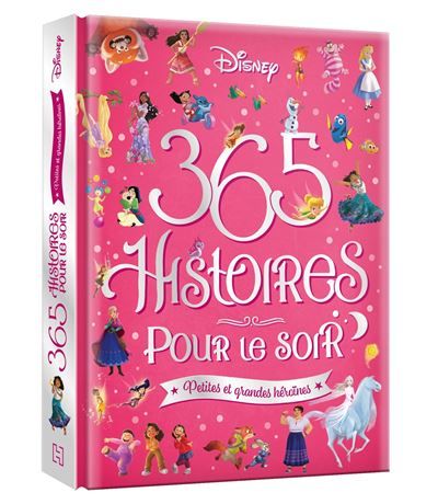 DISNEY - 365 Histoires pour le Soir - Petites et Grandes Héroïnes