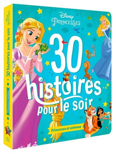 DISNEY PRINCESSES - 30 histoires pour le soir - Princesses et animaux