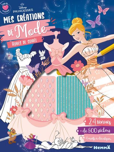 Disney Princesses - Coup de coeur créations - Mes créations de mode - Robes de soirée - 24 tenues, + de 500 stickers, 4 modifs à décalquer