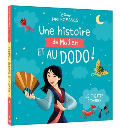 DISNEY PRINCESSES - Une Histoire de Mulan, et au dodo ! - Le Théâtre d'Ombres
