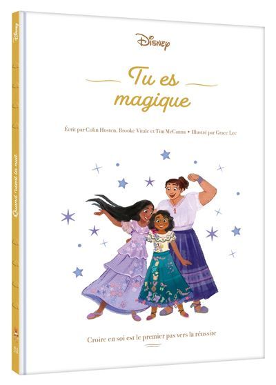 DISNEY - Tu es magique - Une histoire pour croire en soi Croire en soi est le premier pas vers la réussite