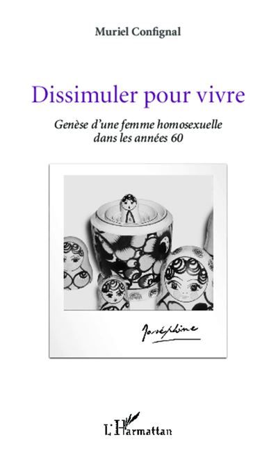 Dissimuler pour vivre Genèse d'une femme homosexuelle dans les années 60