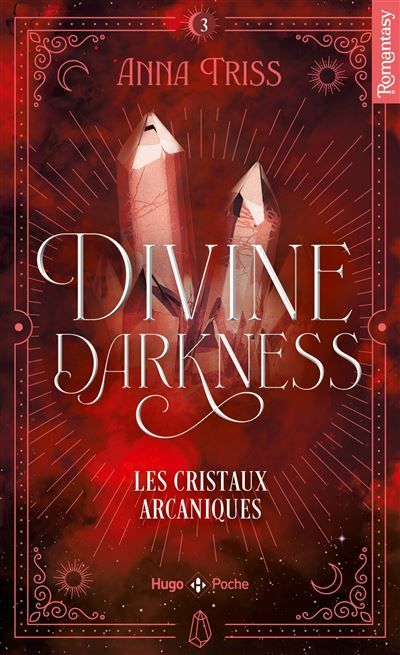Divine darkness - Tome 03 Les cristaux arcaniques