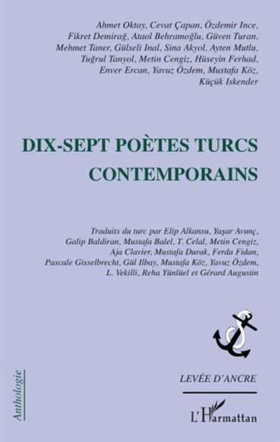 Dix-sept poètes turcs contemporains Ahmet Oktay, Cevat Capan, Özdemir Ince, Fikret Demirag, Ataol Behramoglu, Güven Turan, Mehment Taner, Gülseli Inal, Sina Akyol, - Ayten Mutlu, Tugrul Tanyol, Metin Cengiz, Hüseyin Ferhad, Enver Ercan, Yavuz Özdem, Mustafa Köz, Küçük Iskender