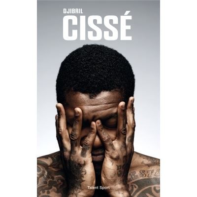 Djibril Cissé - Un lion ne meurt jamais