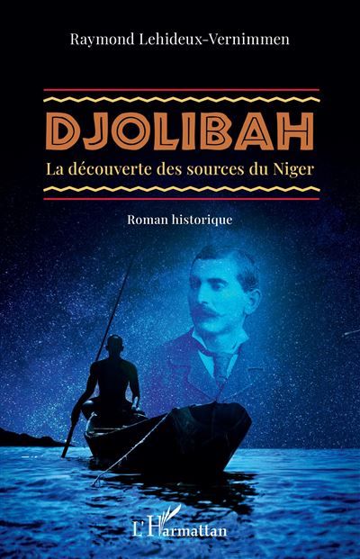 Djolibah La découverte des sources du Niger - Roman historique