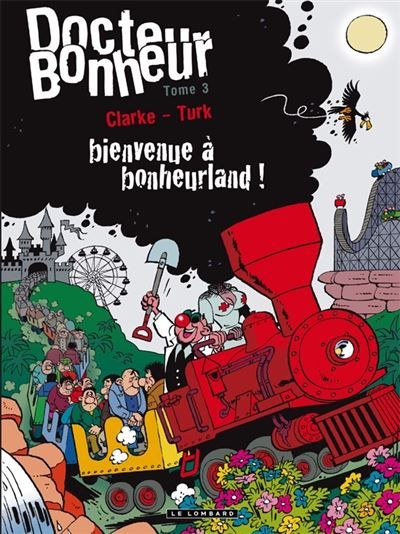 Docteur Bonheur - Tome 3 - Bienvenue à bonheurland ! -  Clarke