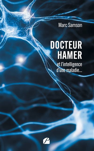 Docteur Hamer Et l'intelligence d'une maladie...
