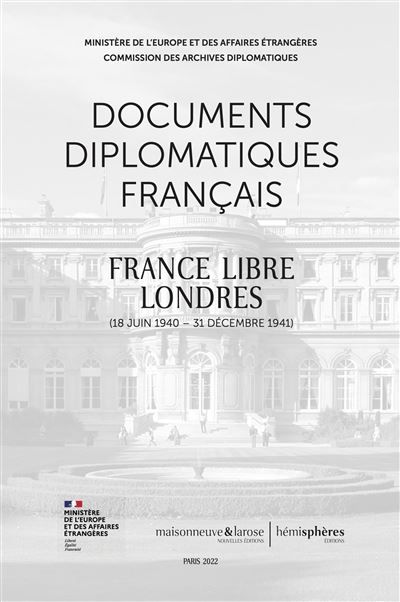 Documents diplomatiques français France libre. Londres (18 juin 1940-31 décembre 1941)