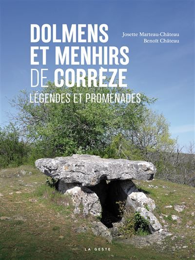 Dolmens et menhirs de la correze (geste) - legendes et promenades (coll. villes
