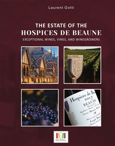 Domaine des Hospices de Beaune Exceptional wines, terroirs and vintners