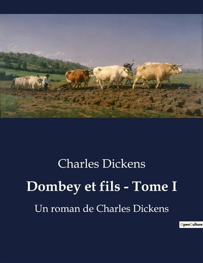Dombey et fils - Tome I Un roman de Charles Dickens