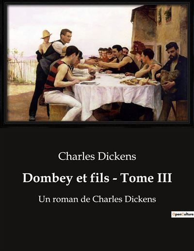 Dombey et fils - Tome III Un roman de Charles Dickens
