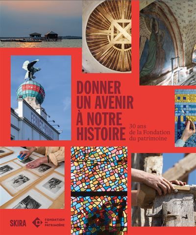 Donner un avenir à notre histoire. 30 ans de la Fondation du patrimoine