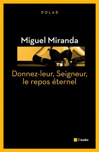Donnez-leur, seigneur, le repos eternel Une enquête de Mario França